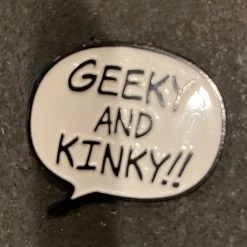 Geeky And Kinky Pins Geeky And Knky - Black And White