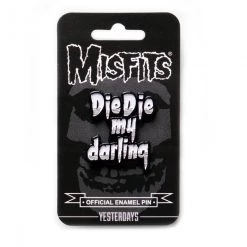 Yesterdays Misfits Die Die My Darling Pins