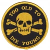 Sourpuss Gift Ideas Too Old To Die Young Patch