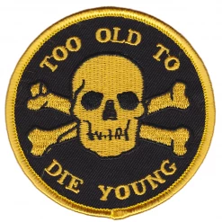 Sourpuss Gift Ideas Too Old To Die Young Patch